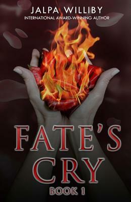 Fate's Cry by Jalpa Williby