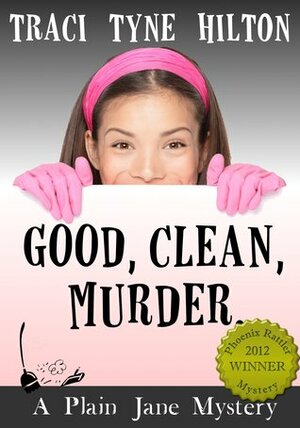 Good, Clean, Murder by Traci Tyne Hilton