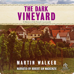 The Dark Vineyard by Martin Walker