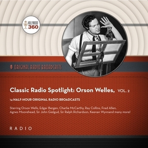 Classic Radio Spotlight: Orson Welles, Vol. 2 by Black Eye Entertainment