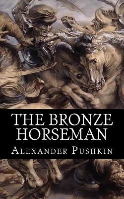 The Bronze Horseman: A Poem in Two Cantos by Alexander Pushkin