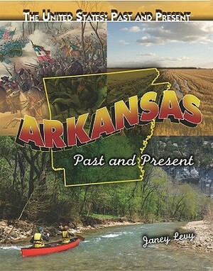 Arkansas: Past and Present by Janey Levy