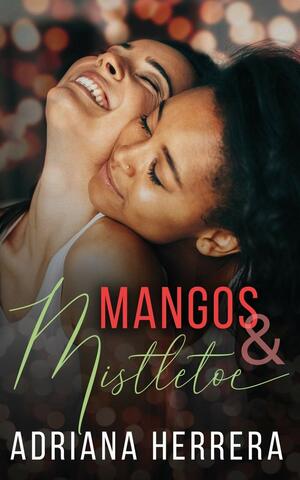Mangos and Mistletoe by Adriana Herrera