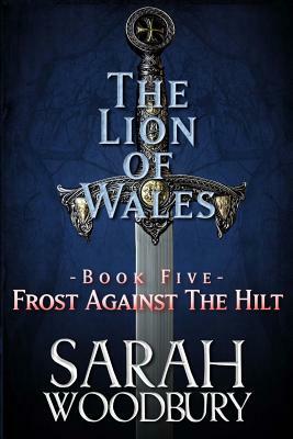 Frost Against the Hilt by Sarah Woodbury