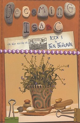 Becoming Isaac, Book 3: The Next Potter of Niederbipp by Ben Behunin