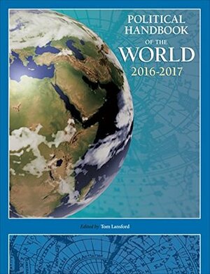 Political Handbook of the World 2016-2017 by Tom Lansford