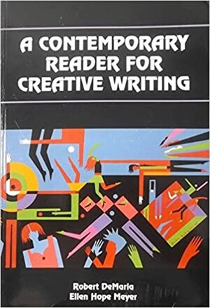 Contemporary Reader for Creative Writing by Ellen H. Meyer, Robert DeMaria Jr.