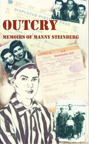 Outcry: Memoirs of Manny Steinberg by Manny Steinberg