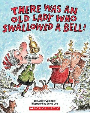 There Was an Old Lady Who Swallowed a Bell! by Lucille Colandro