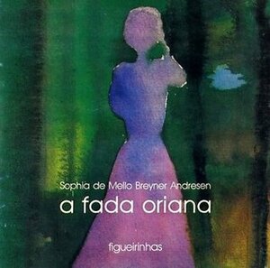 A Fada Oriana by Sophia de Mello Breyner Andresen