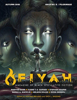 FIYAH Magazine of Black Speculative Fiction Issue #8: Pilgrimage by Justina Ireland, Troy L. Wiggins