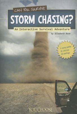 Can You Survive Storm Chasing?: An Interactive Survival Adventure by Elizabeth Raum