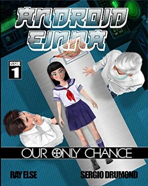 Android Einna: Our Only Chance by Ray Else