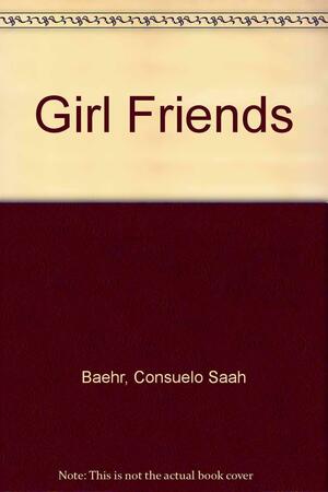 Girlfriends by Consuelo Saah Baehr