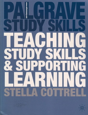 Teaching Study Skills and Supporting Learning by Stella Cottrell