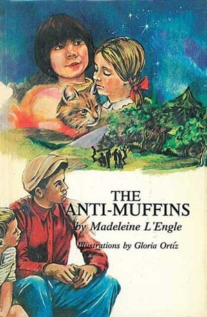 The Anti-Muffins by Gloria Ortiz, Madeleine L'Engle