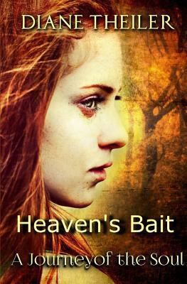 Heaven's Bait: Journey of the Soul by Diane Theiler