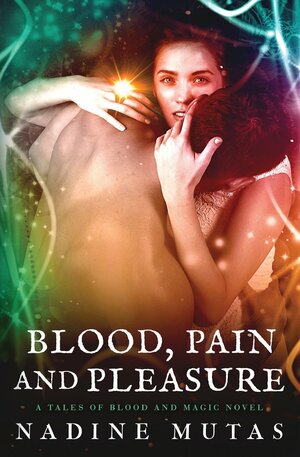Blood, Pain, and Pleasure by Nadine Mutas