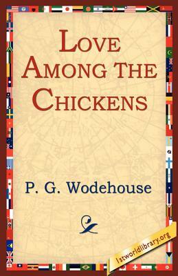 Love Among the Chickens by P.G. Wodehouse