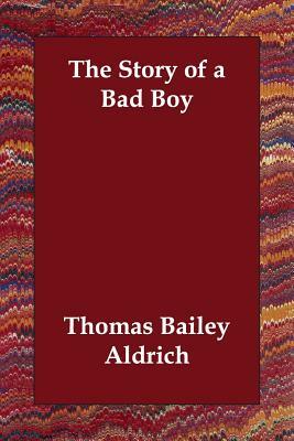 The Story of a Bad Boy by Thomas Bailey Aldrich