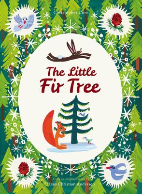 The Little Fir Tree: From an Original Story by Hans Christian Andersen by Christopher Corr