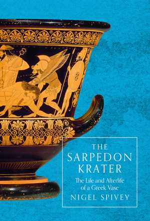 The Sarpedon Krater by Nigel Spivey