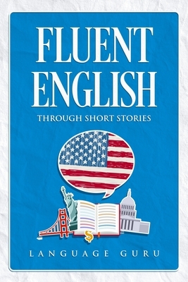 Fluent English through Short Stories by Language Guru