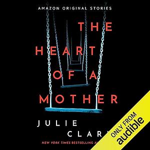 The Heart of a Mother by Julie Clark