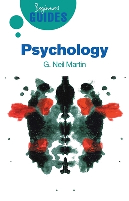 Psychology: A Beginner's Guide by G. Neil Martin