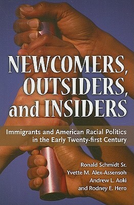 Newcomers, Outsiders, and Insiders: Immigrants and American Racial Politics in the Early Twenty-First Century by Ronald Schmidt, Andrew L. Aoki, Rodney E. Hero