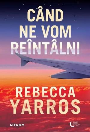 Când ne vom reîntâlni by Rebecca Yarros