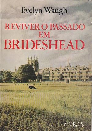 Reviver o Passado em Brideshead by Evelyn Waugh