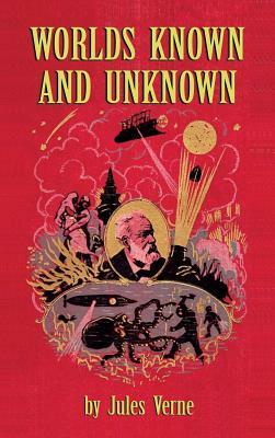 Worlds Known and Unknown (hardback) by Michel Verne, Jules Verne
