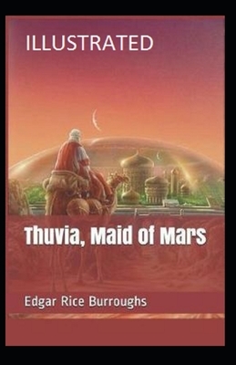 Thuvia, Maid of Mars Illustrated by Edgar Rice Burroughs