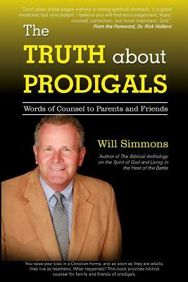 The Truth about Prodigals: Words of Counsel to Parents and Friends by Will Simmons