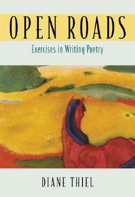 Open Roads: Exercises in Writing Poetry by Diane Thiel
