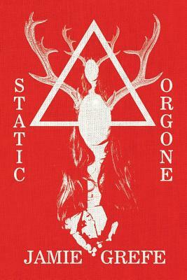 Static/Orgone by Jamie Grefe