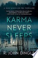 Karma Never Sleeps by R. John Dingle