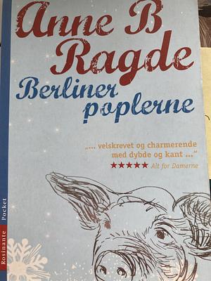 Berliner poplerne by Anne B. Ragde
