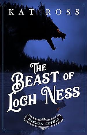 The Beast of Loch Ness by Kat Ross