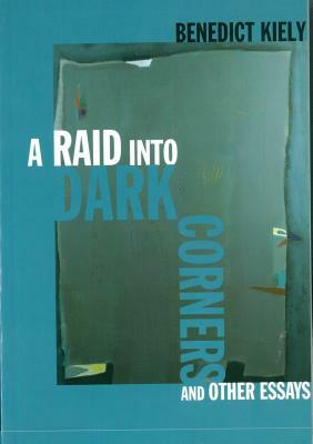 A Raid Into Dark Corners and Other Essays by Benedict Kiely
