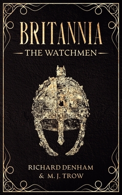 Britannia: The Watchmen by Richard Denham, M.J. Trow