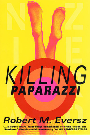 Killing Paparazzi by Robert Eversz