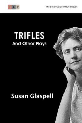 Trifles and Other Plays by Susan Glaspell