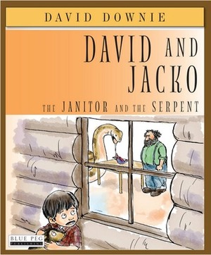 David and Jacko: The Janitor and the Serpent by Tea Seroya, David Downie