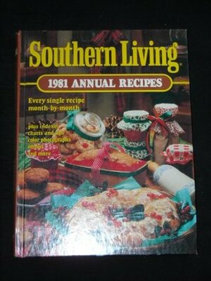 Southern Living 1981 Annual Recipes by Southern Living Inc.