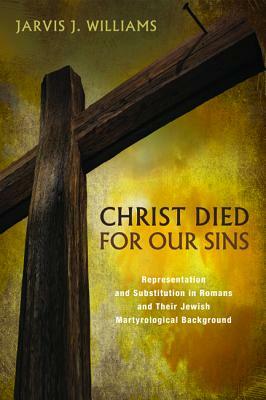 Christ Died for Our Sins by Jarvis J. Williams