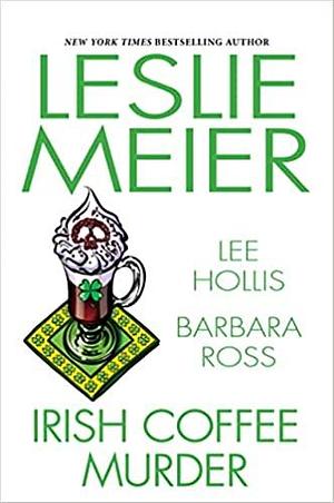 Irish Coffee Murder by Barbara Ross, Lee Hollis, Leslie Meier, Leslie Meier