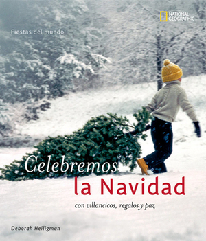 Fiestas del Mundo: Celebremos Navidad: Con Villancicos, Regalos Y Paz by Deborah Heiligman