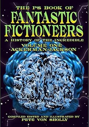 Fantastic Fictioneers: Volume 1 by Pete Von Sholly